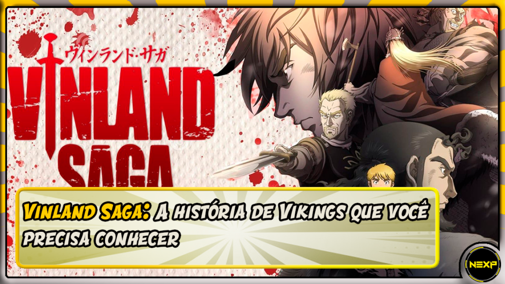 Vinland Saga: A história de vikings que você precisa conhecer - NEXP